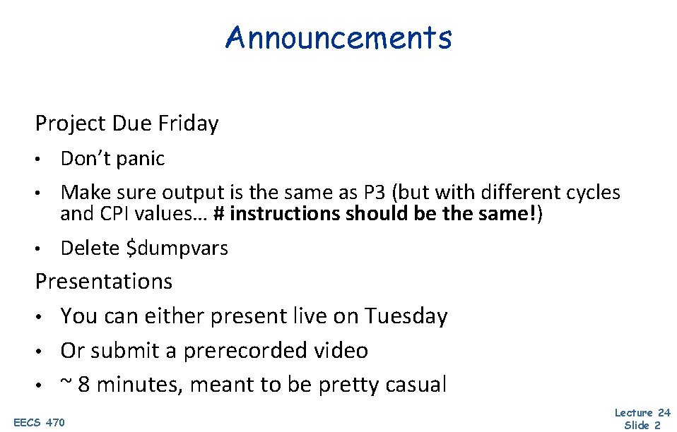 Announcements Project Due Friday • Don’t panic • Make sure output is the same