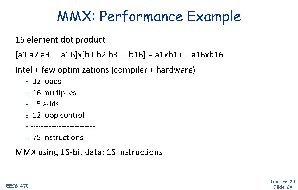 MMX: Performance Example 16 element dot product [a 1 a 2 a 3…. .