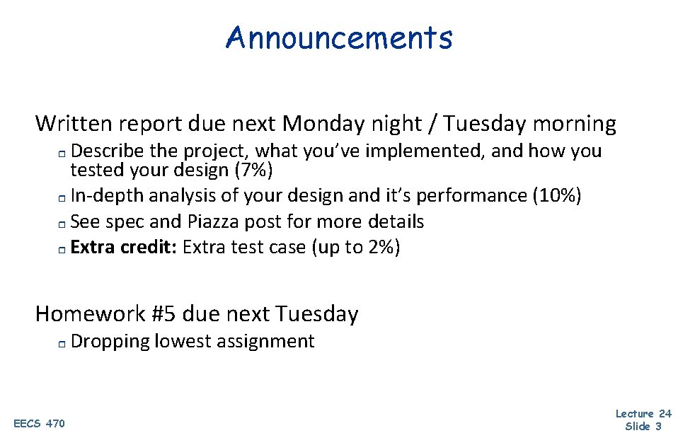 Announcements Written report due next Monday night / Tuesday morning Describe the project, what