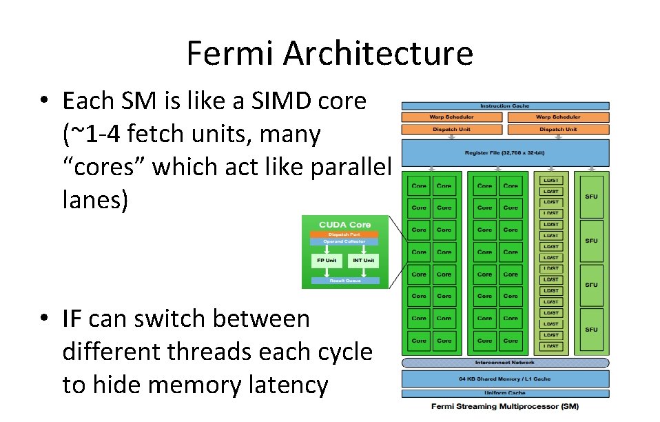 Fermi Architecture • Each SM is like a SIMD core (~1 -4 fetch units,