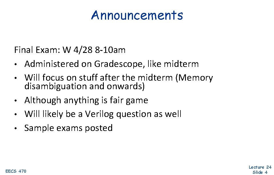 Announcements Final Exam: W 4/28 8 -10 am • Administered on Gradescope, like midterm