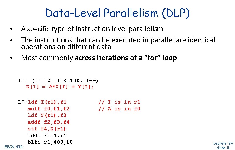Data-Level Parallelism (DLP) • • • A specific type of instruction level parallelism The