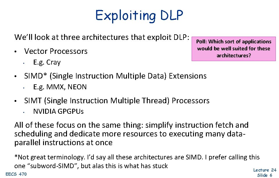 Exploiting DLP We’ll look at three architectures that exploit DLP: • Vector Processors •