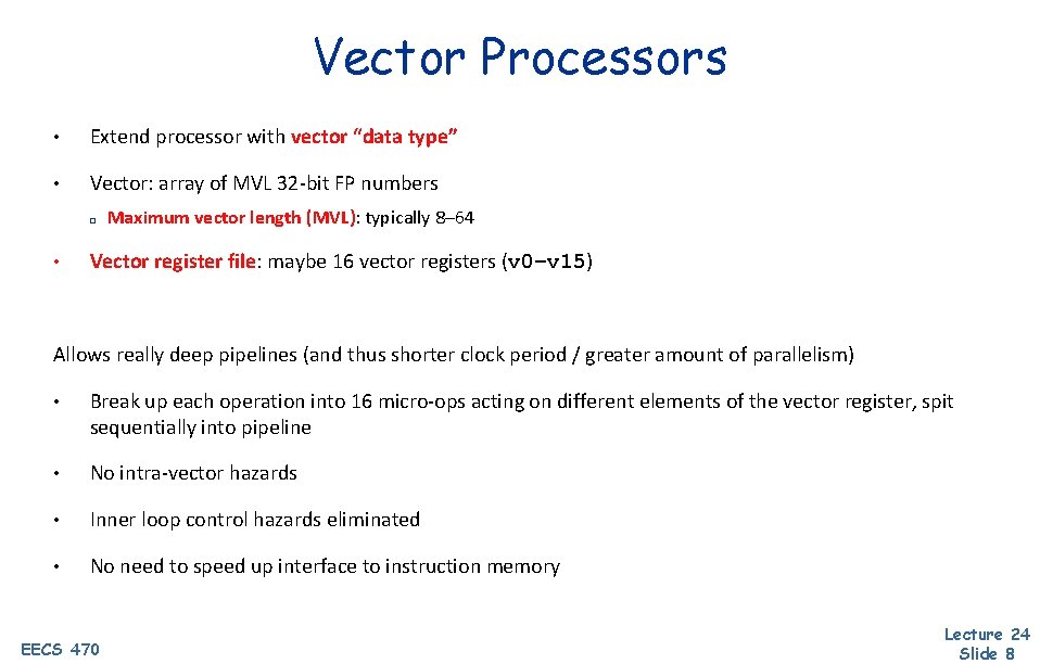Vector Processors • Extend processor with vector “data type” • Vector: array of MVL