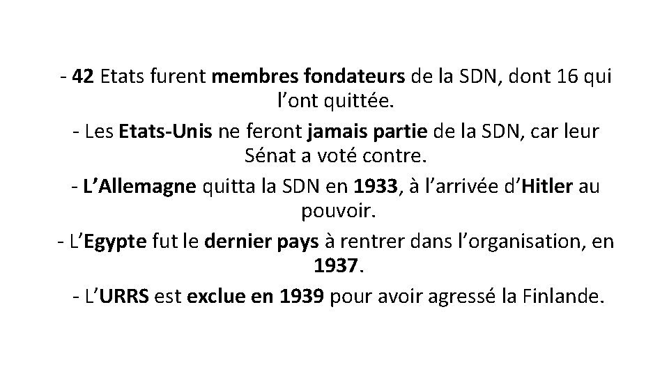 - 42 Etats furent membres fondateurs de la SDN, dont 16 qui l’ont quittée.