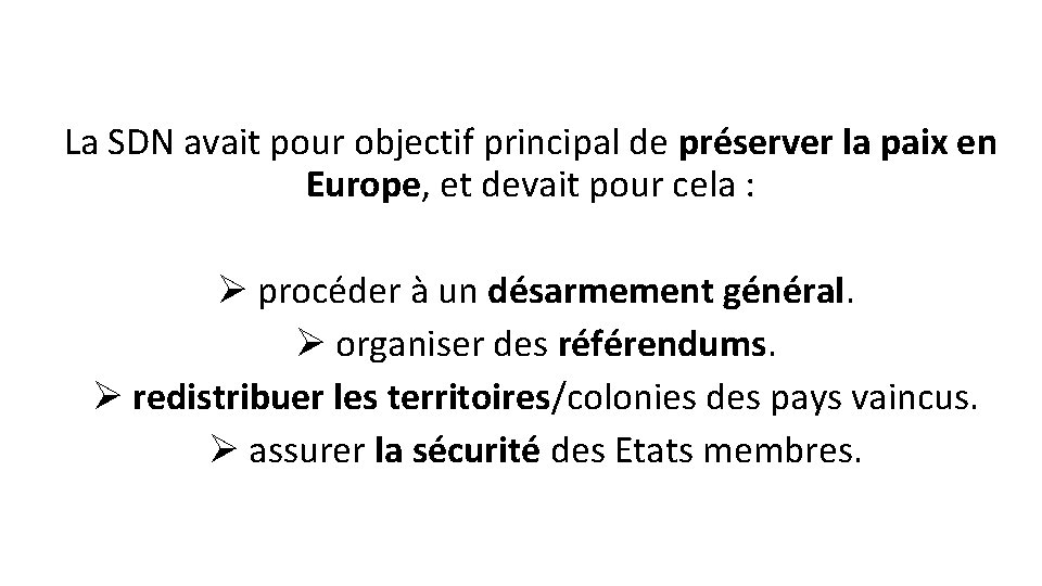 La SDN avait pour objectif principal de préserver la paix en Europe, et devait