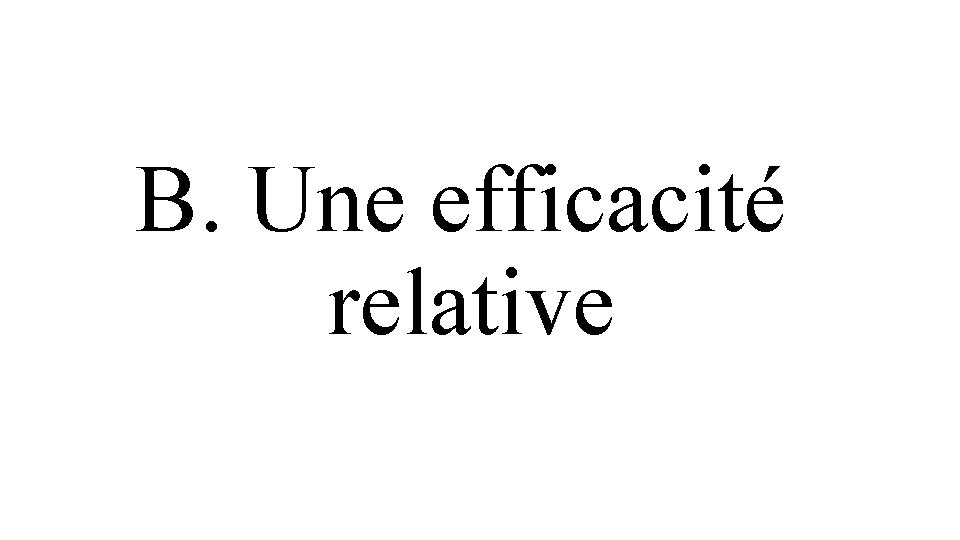 B. Une efficacité relative 