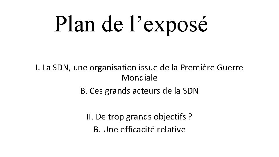 Plan de l’exposé I. La SDN, une organisation issue de la Première Guerre Mondiale