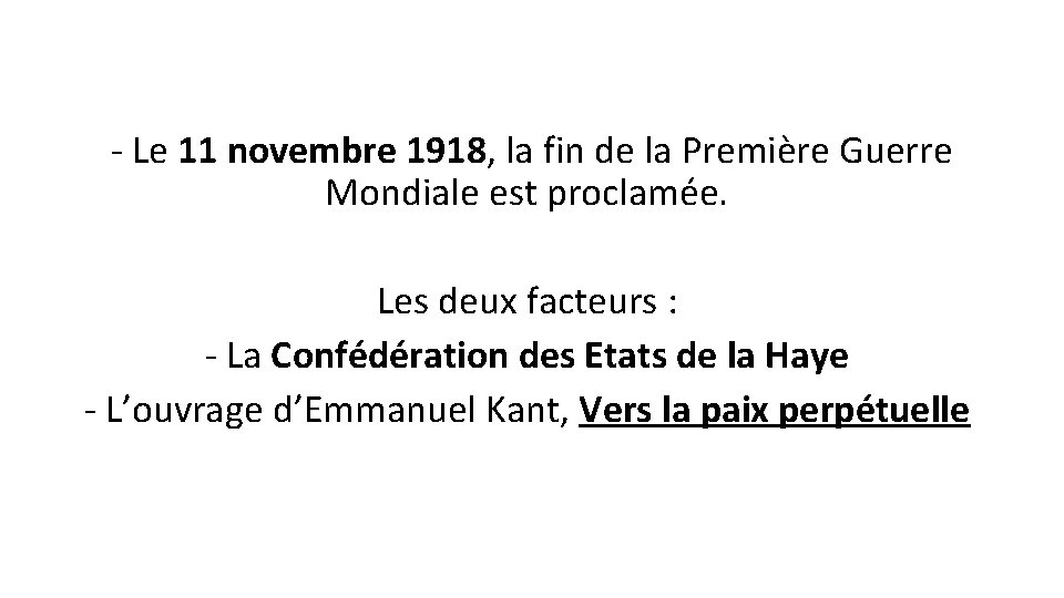 - Le 11 novembre 1918, la fin de la Première Guerre Mondiale est proclamée.