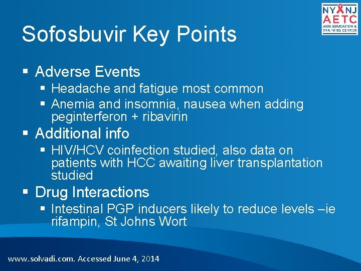 Sofosbuvir Key Points § Adverse Events § Headache and fatigue most common § Anemia