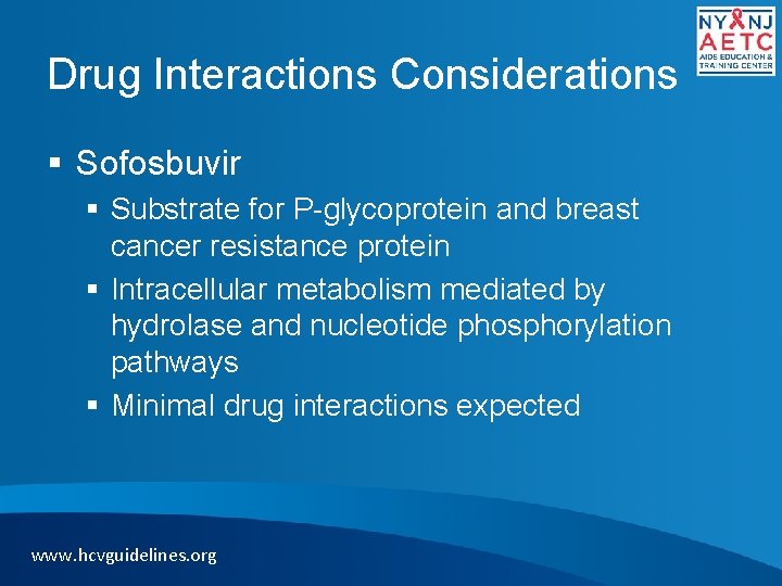 Drug Interactions Considerations § Sofosbuvir § Substrate for P-glycoprotein and breast cancer resistance protein
