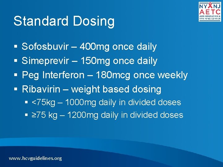 Standard Dosing § § Sofosbuvir – 400 mg once daily Simeprevir – 150 mg