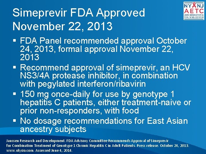 Simeprevir FDA Approved November 22, 2013 § FDA Panel recommended approval October 24, 2013,