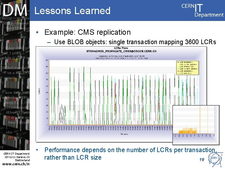 Lessons Learned • Example: CMS replication – Use BLOB objects: single transaction mapping 3600