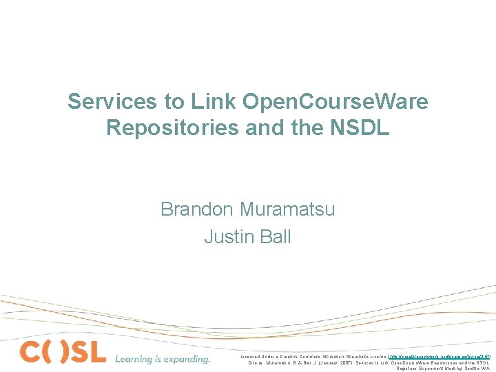 Services to Link Open. Course. Ware Repositories and the NSDL Brandon Muramatsu Justin Ball