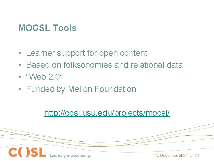 MOCSL Tools • • Learner support for open content Based on folksonomies and relational