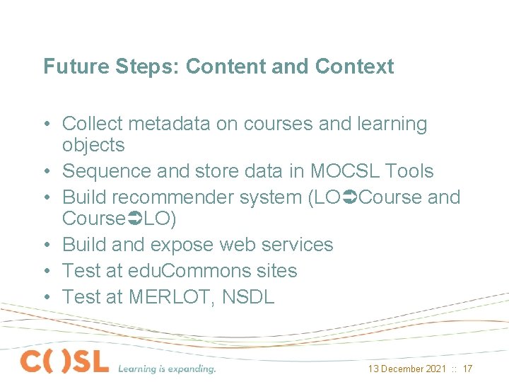Future Steps: Content and Context • Collect metadata on courses and learning objects •
