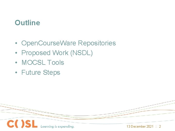 Outline • • Open. Course. Ware Repositories Proposed Work (NSDL) MOCSL Tools Future Steps