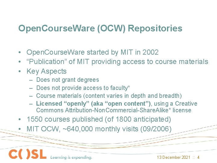 Open. Course. Ware (OCW) Repositories • Open. Course. Ware started by MIT in 2002