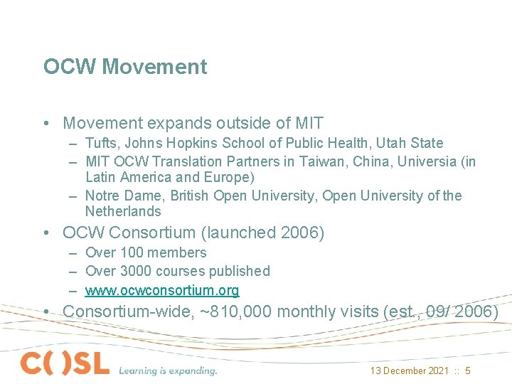 OCW Movement • Movement expands outside of MIT – Tufts, Johns Hopkins School of