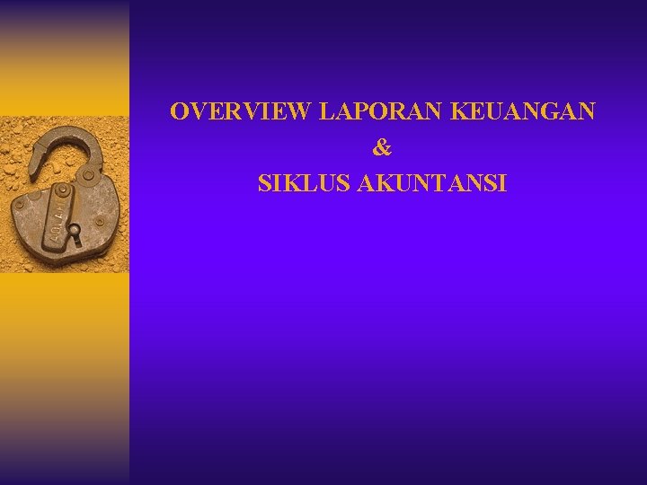 OVERVIEW LAPORAN KEUANGAN & SIKLUS AKUNTANSI 