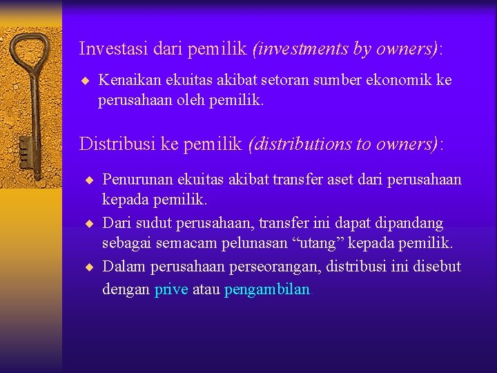 Investasi dari pemilik (investments by owners): ¨ Kenaikan ekuitas akibat setoran sumber ekonomik ke