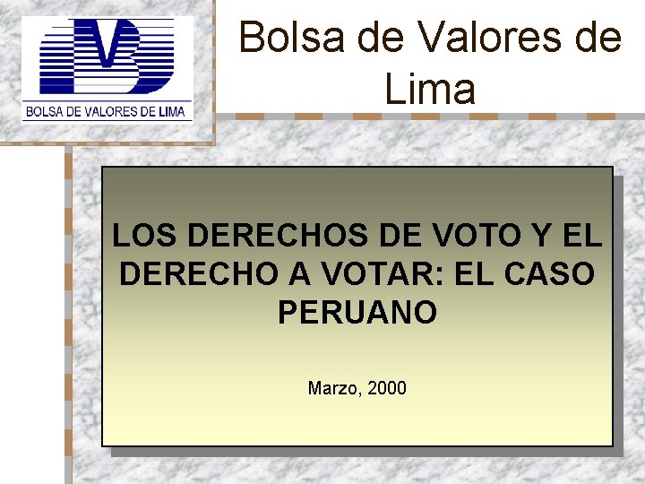 Bolsa de Valores de Lima LOS DERECHOS DE VOTO Y EL DERECHO A VOTAR: