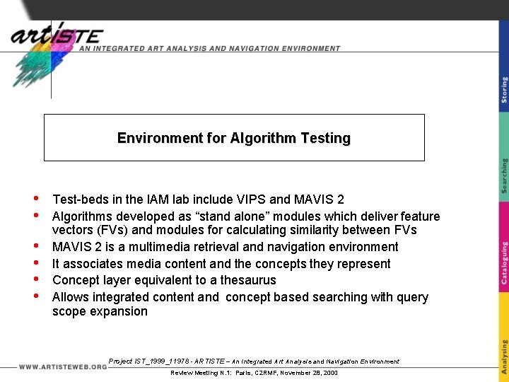 Environment for Algorithm Testing • • • Test-beds in the IAM lab include VIPS