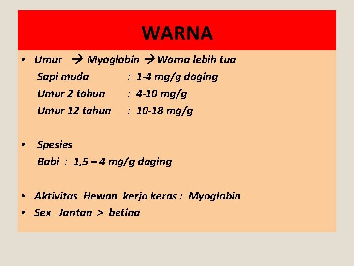 WARNA • Umur Myoglobin Warna lebih tua Sapi muda : 1 -4 mg/g daging