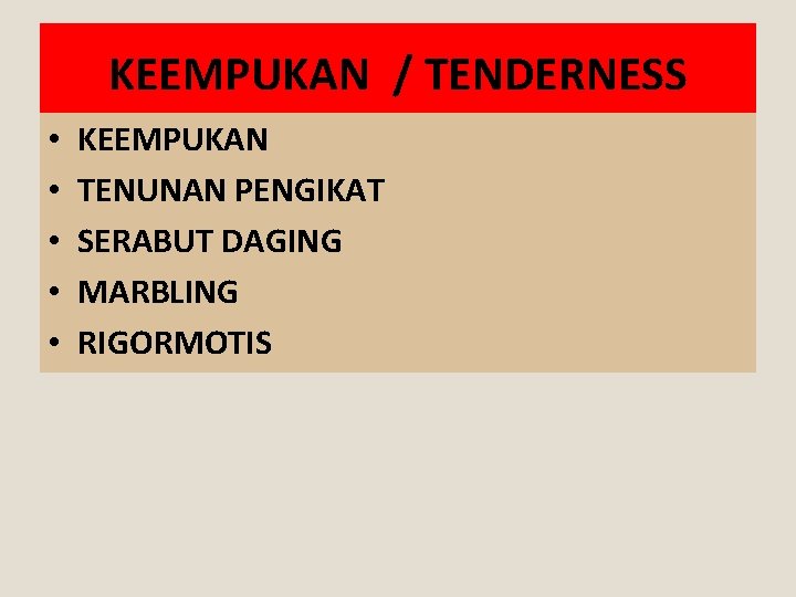 KEEMPUKAN / TENDERNESS • • • KEEMPUKAN TENUNAN PENGIKAT SERABUT DAGING MARBLING RIGORMOTIS 