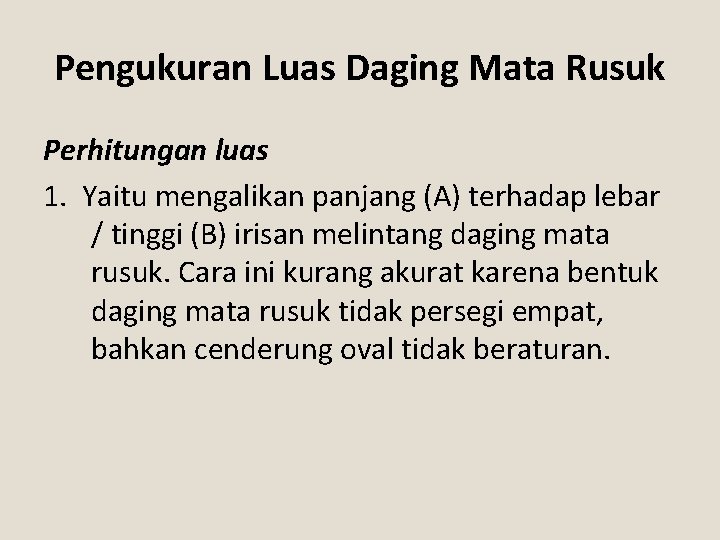 Pengukuran Luas Daging Mata Rusuk Perhitungan luas 1. Yaitu mengalikan panjang (A) terhadap lebar