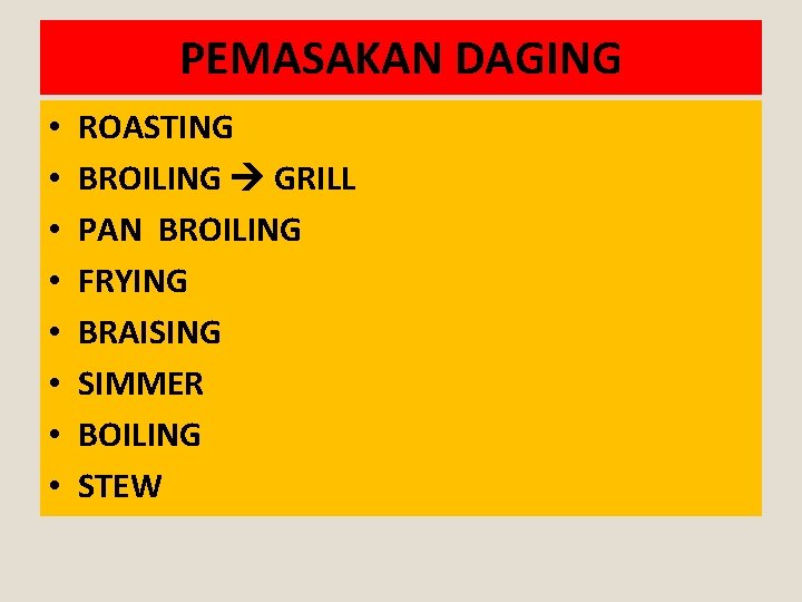 PEMASAKAN DAGING • • ROASTING BROILING GRILL PAN BROILING FRYING BRAISING SIMMER BOILING STEW