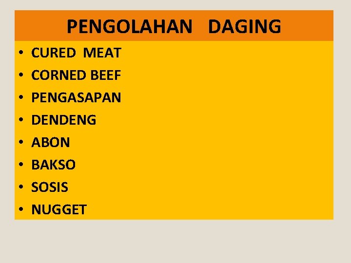 PENGOLAHAN DAGING • • CURED MEAT CORNED BEEF PENGASAPAN DENDENG ABON BAKSO SOSIS NUGGET