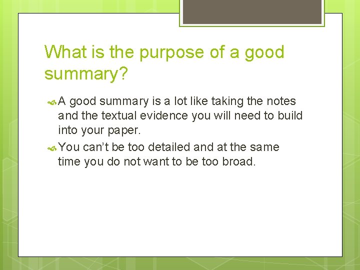 What is the purpose of a good summary? A good summary is a lot