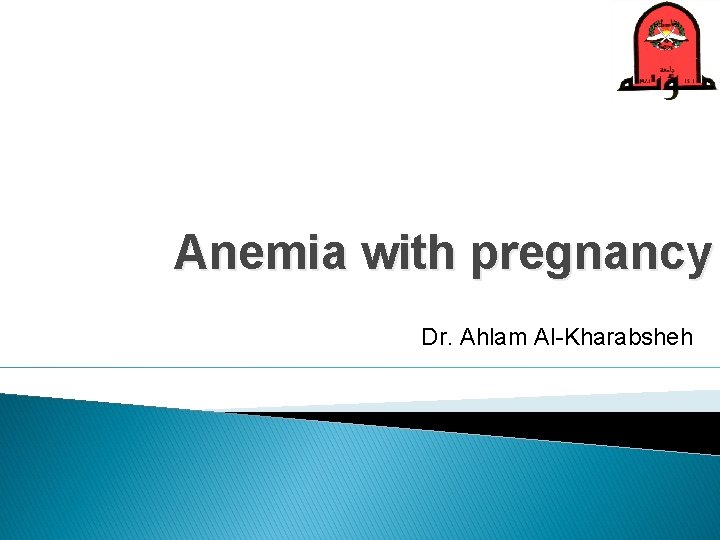 Anemia with pregnancy Dr. Ahlam Al-Kharabsheh 