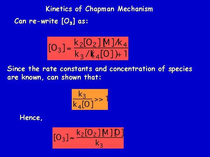 Kinetics of Chapman Mechanism Can re-write [O 3] as: Since the rate constants and