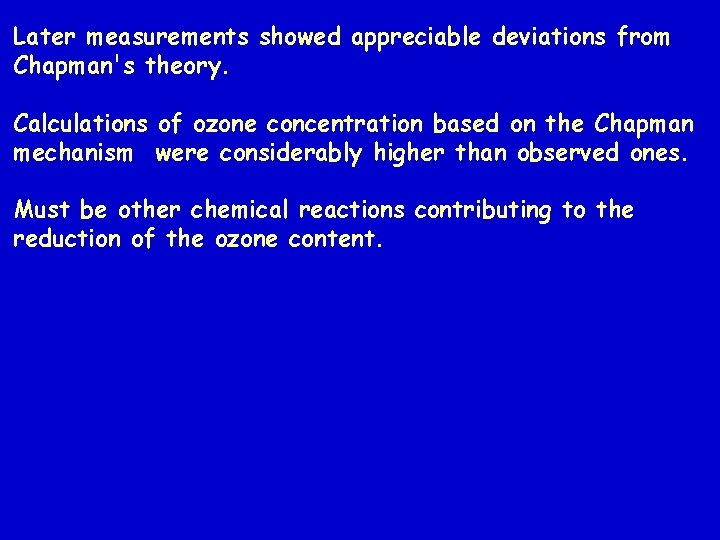 Later measurements showed appreciable deviations from Chapman's theory. Calculations of ozone concentration based on