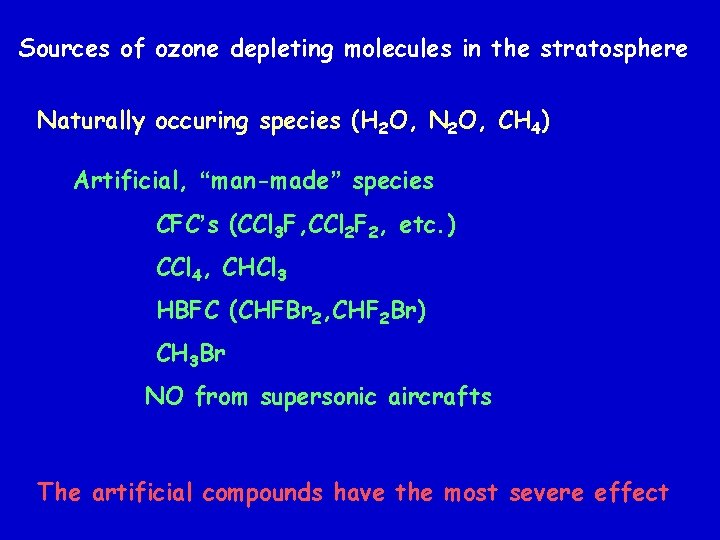 Sources of ozone depleting molecules in the stratosphere Naturally occuring species (H 2 O,