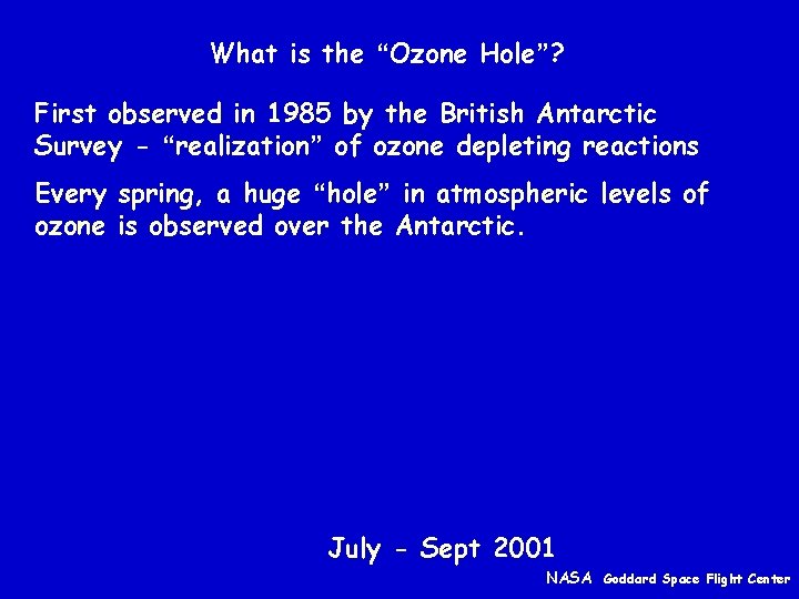 What is the “Ozone Hole”? First observed in 1985 by the British Antarctic Survey