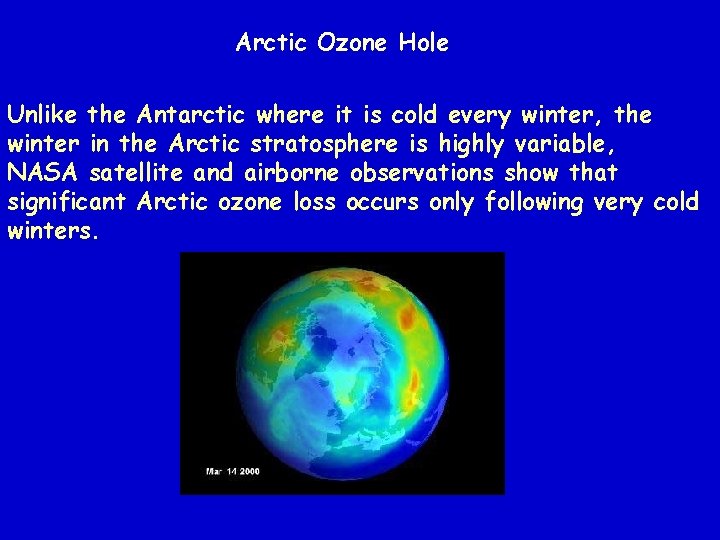 Arctic Ozone Hole Unlike the Antarctic where it is cold every winter, the winter