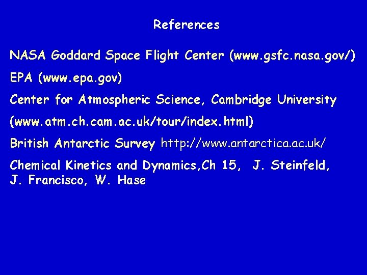 References NASA Goddard Space Flight Center (www. gsfc. nasa. gov/) EPA (www. epa. gov)
