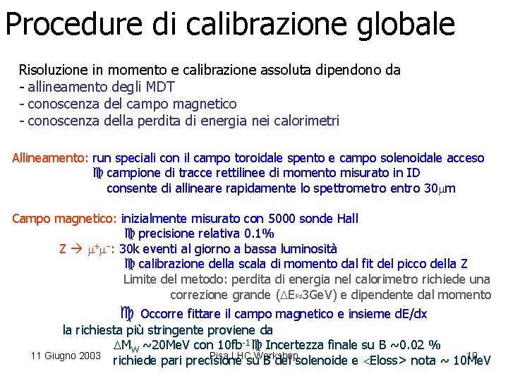 Procedure di calibrazione globale Risoluzione in momento e calibrazione assoluta dipendono da - allineamento