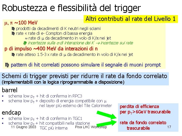 Robustezza e flessibilità del trigger , p ~100 Me. V Altri contributi al rate
