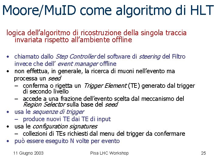 Moore/Mu. ID come algoritmo di HLT logica dell’algoritmo di ricostruzione della singola traccia invariata