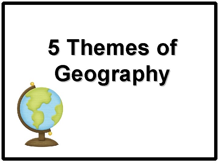 5 Themes of Geography 