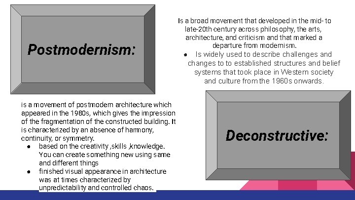 : Postmodernism: Is a broad movement that developed in the mid- to late-20 th