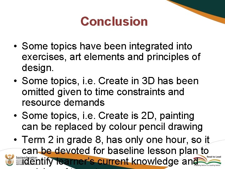 Conclusion • Some topics have been integrated into exercises, art elements and principles of