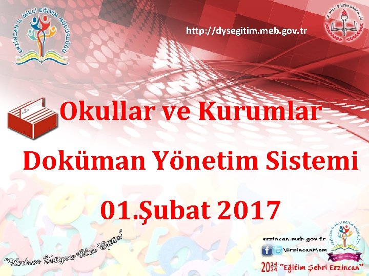 http: //dysegitim. meb. gov. tr Okullar ve Kurumlar Doküman Yönetim Sistemi 01. Şubat 2017