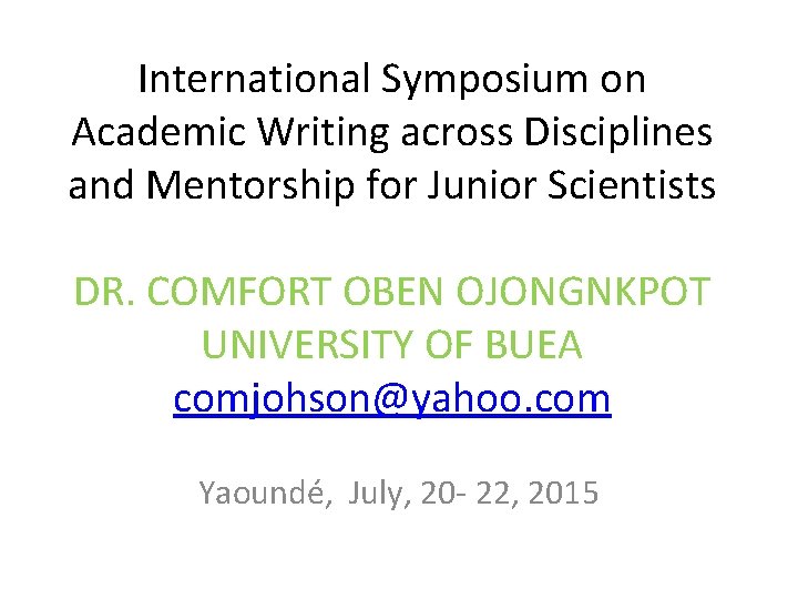 International Symposium on Academic Writing across Disciplines and Mentorship for Junior Scientists DR. COMFORT