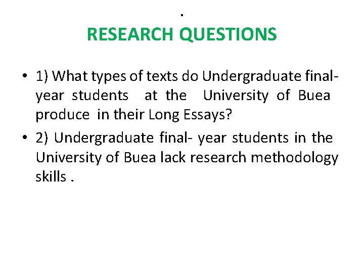 . RESEARCH QUESTIONS • 1) What types of texts do Undergraduate finalyear students at